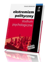 Ekstremizm polityczny. Studium psychologiczne