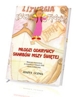 Młodzi odkrywcy skarbów Mszy Świętej. Zeszyt ucznia. Materiały pomocnicze do katechezy w klasach 2-3 szkoły podstawowej