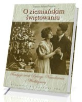 O ziemiańskim świętowaniu. Tradycja świąt Bożego Narodzenia i Wielkiejnocy