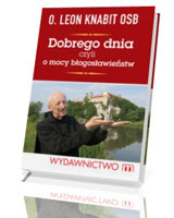 Dobrego dnia czyli o mocy błogosławieństw