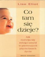 Co tam się dzieje. Jak rozwija się mózg i umysł w pierwszych pięciu latach życia