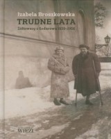 Trudne lata. Żółtowscy z Godurowa 1939-1956