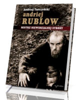 Andriej Rublow. Mistrz niewidzialnej strony (książka) (+ DVD - film Andriej Rublow)