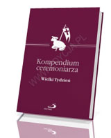 Kompendium ceremoniarza. Wielki Tydzień