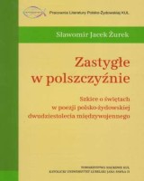 Zastygłe w polszczyźnie. Szkice o świętach w poezji polsko-żydowskiej dwudziestolecia międzywojennego.