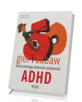 50 gier i zabaw które pomogą dzieciom poskromić ADHD