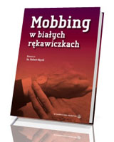 Mobbing w białych rękawiczkach