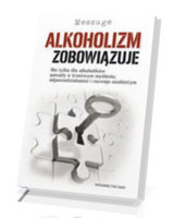 Alkoholizm zobowiązuje