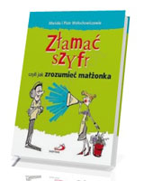 Złamać szyfr czyli jak zrozumieć małżonka