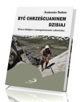 Być chrześcijaninem dzisiaj. Wiara biblijna i zaangażowania człowieka