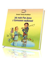 Jak mały Pan Jezus z Szymonem wędkował