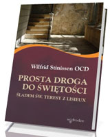 Prosta droga do świętości. Śladem św. Teresy z Lisieux