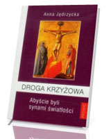 Droga Krzyżowa. Abyście byli synami światłości