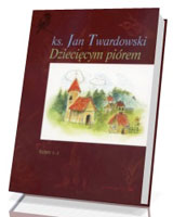 Dziecięcym piórem. Tom 1-3