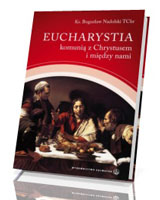 Eucharystia komunią z Chrystusem i między nami