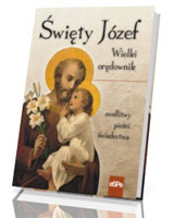 Święty Józef. Wielki orędownik