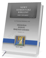 Ewangelia według św. Łukasza. Rozdziały 12-24. Seria: Nowy komentarz biblijny. Nowy Testament. Tom III cz. 2