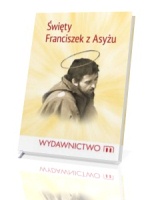 Święty Franciszek z Asyżu. Miesiąc ze świętym