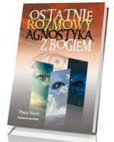 Ostatnie rozmowy agnostyka z Bogiem