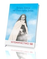 Święta Teresa od Dzieciątka Jezus. Miesiąc ze świętym