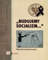Budujemy socjalizm. Materiały pokonferencyjne