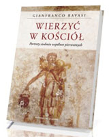 Wierzyć w Kościół. Portrety siedmiu wspólnot pierwotnych