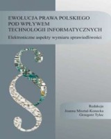 Ewolucja prawa polskiego pod wpływem technologii informatycznych. Elektroniczne aspekty wymiaru sprawiedliwości