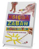 Księga zabaw rodzinnych. 120 twórczych - okładka książki