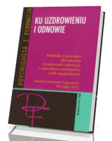 Ku uzdrowieniu i odnowie. Materiały z sympozjum dla biskupów i przełożonych zakonnych o seksualnym wykorzystaniu osób niepełnoletnich. Papieski Uniwersytet Gregoriański 6-9 luty 2012. Seria: Psychologia i formacja