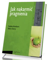 Jak nakarmić pragnienia. Seria: Psychologia i wiara