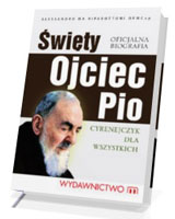 Święty Ojciec Pio. Cyrenejczyk dla wszystkich