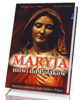 Maryja mówi do Polaków. Tajemnice objawień Matki Bożej w Polsce