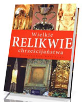 Wielkie relikwie chrześcijaństwa