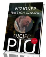 Ojciec Pio - wizjoner naszych czasów. Listy