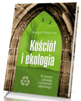 Kościół i ekologia. W obronie człowieka i środowiska naturalnego