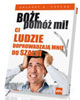 Boże, pomóż mi! Ci ludzie doprowadzają - okładka książki