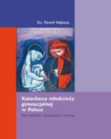 Katecheza młodzieży gimnazjalnej w Polsce. Stan aktualny i perspektywy rozwoju