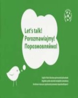 Lets Talk! Porozmawiajmy! Angielsko-polsko-ukraiński niezbędnik rozmówkowy