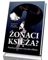 Żonaci księża. 30 palących pytań w kwestii celibatu