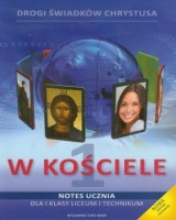 W kościele. Klasa 1. Liceum i technikum. Notes ucznia. Seria: Drogi świadków Chrystusa