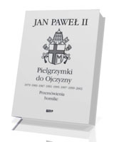 Pielgrzymki do Ojczyzny. Przemówienia, homilie