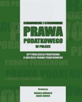 Stanowienie i stosowanie prawa podatkowego w Polsce. Optymalizacja podatkowa a obejście prawa podatkowego