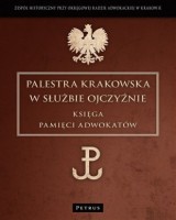 Palestra krakowska w służbie Ojczyźnie. Księga pamięci adwokatów