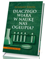 Dlaczego wiara w naukę nas ogłupia?