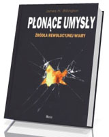 Płonące umysły. Źródła rewolucyjnej wiary