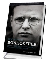 Bonhoeffer. Prawy człowiek i chrześcijanin przeciwko Trzeciej Rzeszy
