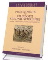 Przewodnik po filozofii średniowiecznej. Od św. Augustyna do Joachima z Fiore. Seria: Przewodniki po filozofii