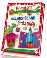 Pomysły na własnoręczne prezenty