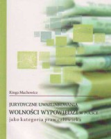 Jurydyczne uwarunkowania wolności wypowiedzi w Polsce jako kategoria praw człowieka