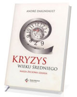 Kryzys wieku średniego. Nasza życiowa szansa